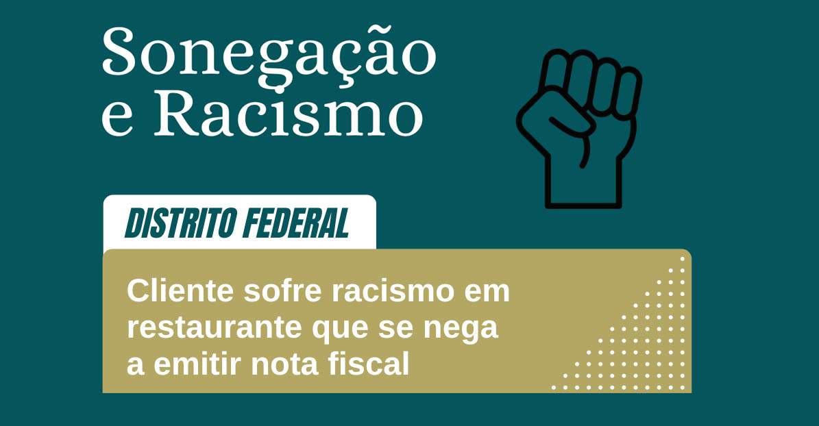 Cliente sofre racismo em restaurante que se nega a emitir nota fiscal